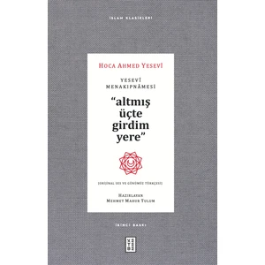 Ketebe Yayınları Yesevî Menakıpnâmesi - Altmış Üçte Girdim Yere - Ahmed Yesevî