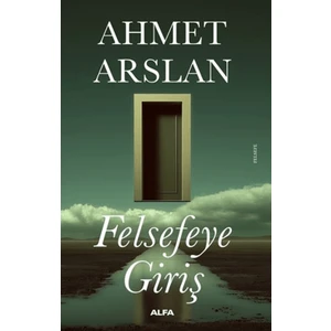Felsefeye Giriş - Ahmet Arslan
