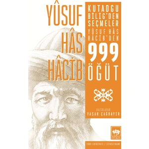 Kutadgu Bilig'den Seçmeler - Yusuf Has Hacib'den 999 Öğüt