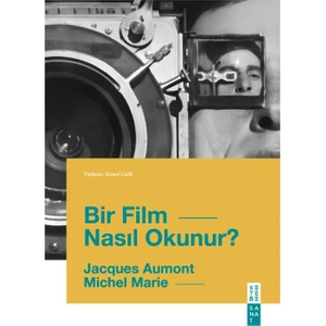Bir Film Nasıl Okunur? - Jacques Aumont - Michel Marie