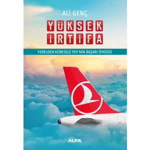 Alfa Yayınları Yüksek İrtifa Ali Genç İmzalı Türk Hava Yolları Başarı Hikayesi 388 Sayfa