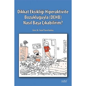 Dikkat Eksikliği Hiperaktivite Bozukluğuyla DEHB Nasıl Başa Çıkabilirim?  Yusuf Yasin Gümüş