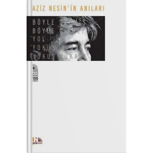 Aziz Nesin'in Anıları: Böyle Gelmiş Böyle Gitmez - Aziz Nesin