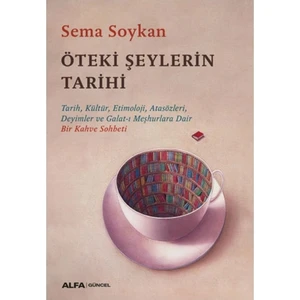 Öteki Şeylerin  Tarihi - Sema Soykan