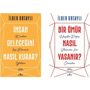 İnsan Geleceğini Nasıl Kurar?: Kendini Inşa Etmenin Yolları - Bir Ömür Nasıl Yaşanır?: Hayatta Doğru Seçimler Için Öneriler - 2 Kitap - İlber Ortaylı