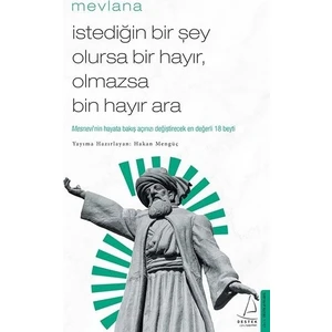 İstediğin Bir Şey Olursa Bir Hayır, Olmazsa Bin Hayır Ara  - Mevlana