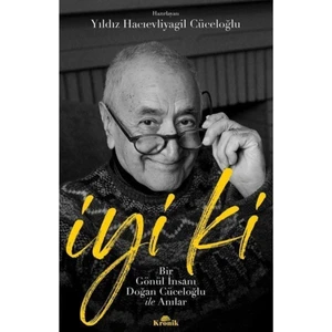 İyi Ki - Bir Gönül İnsanı Doğan Cüceloğlu ile Anılar - Yıldız Hacıevliyagil Cüceloğlu