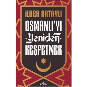 Osmanlı’yı Yeniden Keşfetmek - İlber Ortaylı
