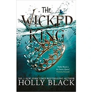 The Wicked King (The Folk Of The Air 2) – Holly Black