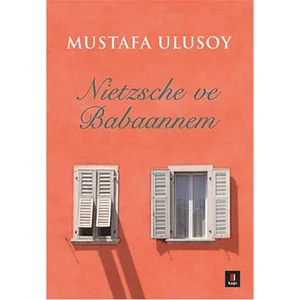 Nietzsche ve Babaannem - Mustafa Ulusoy