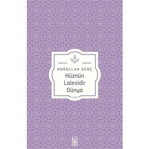 Hüznün Lalesidir Dünya - Nurullah Genç