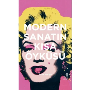 Modern Sanatın Kısa Öyküsü - Susie Hodge