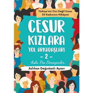 Cesur Kızlara Yol Arkadaşları 2 Asla Pes Etmeyenler - Aslıhan Dağıstanlı Aysev
