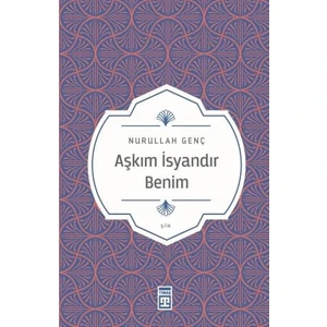Aşkım Isyandır Benim - Nurullah Genç