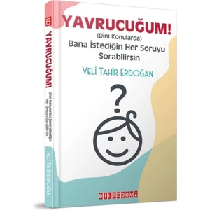 Yavrucuğum! - Dini Konularda Bana Istediğin Her Soruyu Sorabilirsin