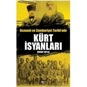 Osmanlı ve Cumhuriyet Tarihinde Kürt Isyanları    -Murat Soylu