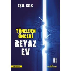 Tünelden Önceki Beyaz Ev - Işıl Işık