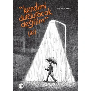 Kendimi Durduracak Değilim (İki)-Fırat Budacı
