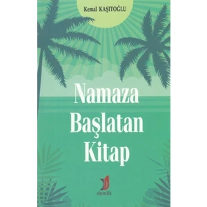 Namaza Başlatan Kitap - Kemal Kaşıtoğlu