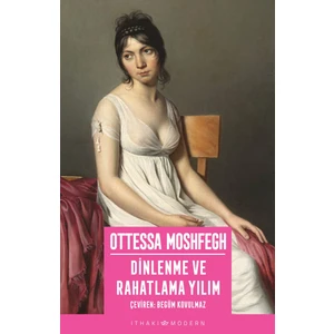 Dinlenme ve Rahatlama Yılım - Ottessa Moshfegh