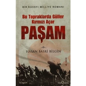 Paşam: Bu Topraklarda Güller Kırmızı Açar - Hasan Basri Bilgin