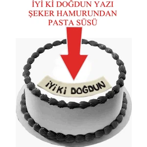 Şeker Hamurundan Iyi Ki Doğdun Yazı Beyaz Üzerine Siyah Renk Pasta Süsü