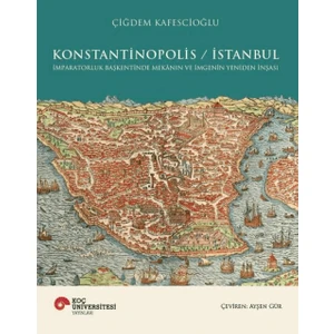 Konstantinopolis / İstanbul - Çiğdem Kafescioğlu