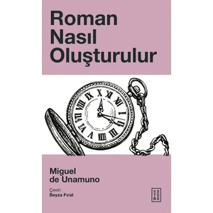 Roman Nasıl Oluşturulur - Miguel De Unamuno