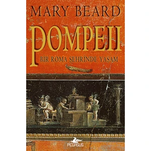 Pompeii: Bir Roma Şehrinde Yaşam - Mary Beard