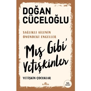 Mış Gibi Yetişkinler - Yetişkin Çocuklar - Doğan Cüceloğlu