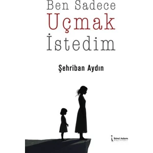 Ben Sadece Uçmak Istedim