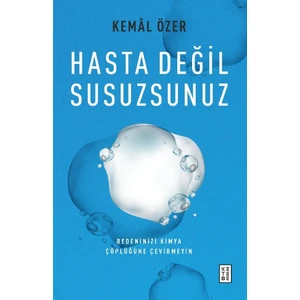 Ketebe Yayınları Hasta Değil Susuzsunuz - Kemâl Özer