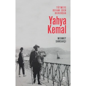 Ketebe Yayınları Tütmeye Devam Eden Buhurdan: Yahya Kemal - Mehmet Samsakçı