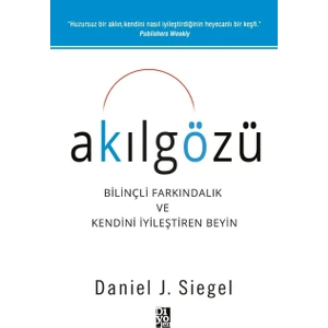 Akılgözü - Bilinçli Farkındalık Ve Kendini İyileştiren Beyin - Daniel J. Siegel