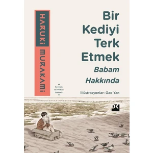 Bir Kediyi Terk Etmek Babam Hakkında - Haruki Murakami