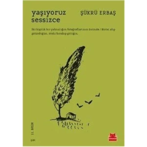 Yaşıyoruz Sessizce Şükrü Erbaş 2025 Yılı Normal Boyut Kitap Kırmızı Kedi Yayınevi 