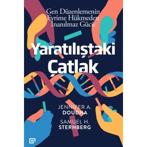 Yaratılıştaki Çatlak: Gen Düzenlemenin Evrime Hükmeden İnanılmaz Gücü - Jennifer A. Doudna - Samuel H. Sternberg