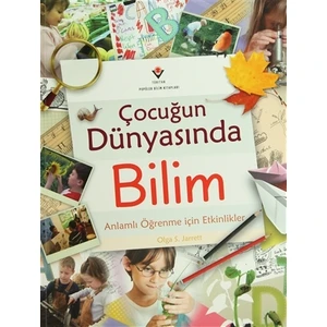 Çocuğun Dünyasında Bilim - Olga S. Jarrett