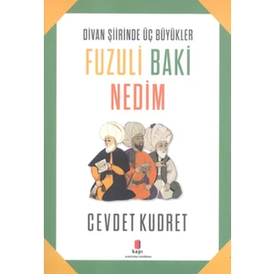 Divan Şiirinde Üç Büyükler: Fuzuli, Baki, Nedim - Cevdet Kudret