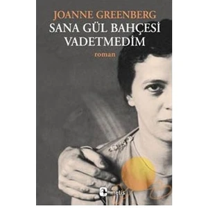 Sana Gül Bahçesi Vadetmedim -  Joanne Greenberg