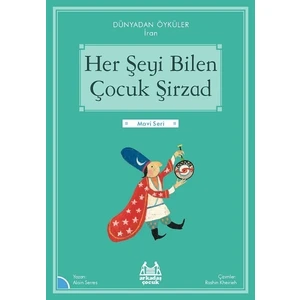 Her Şeyi Bilen Çocuk Şirzad - Dünayadan Öyküler Iran - Alain Serres