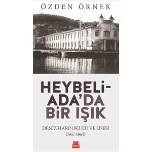 Heybeliada'da Bir Işık: Deniz Harp Okulu ve Lisesi (1957 - 1964)