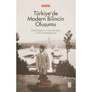 Türkiye’de Modern Bilincin Oluşumu - Yakup Kahraman