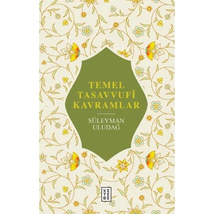 Temel Tasavvufî Kavramlar - Süleyman Uludağ