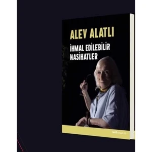 Alev Alatlı Ihmal Edilebilir Nasihatler