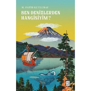 Ketebe Yayınları Ben Denizlerden Hangisiyim - M. Fatih Kutlubay