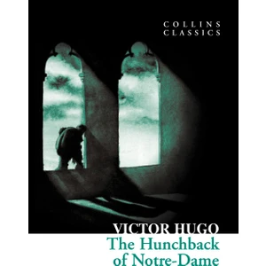 The Hunchback of Notre-Dame (Collins Classics) - Victor Hugo