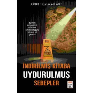 Indirilmiş Kitaba Uydurulmuş Sebepler