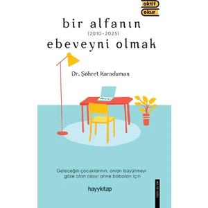 Bir Alfanın Ebeveyni Olmak -Şöhret Karaduman