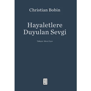 Hayaletlere Duyulan Sevgi - Christian Bobin